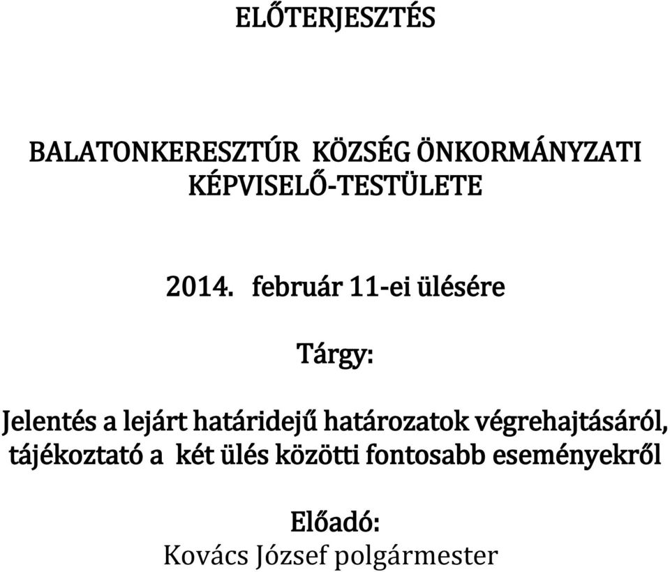 február 11-ei ülésére Tárgy: Jelentés a lejárt határidejű