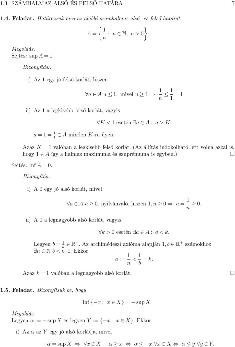 (Az állítás indokolható lett volna azzal is, hogy A így a halmaz maximuma és szuprémuma is egyben.) Sejtés: inf A 0. Bizonyítás:. i) A 0 egy jó alsó korlát, mivel a A a 0.
