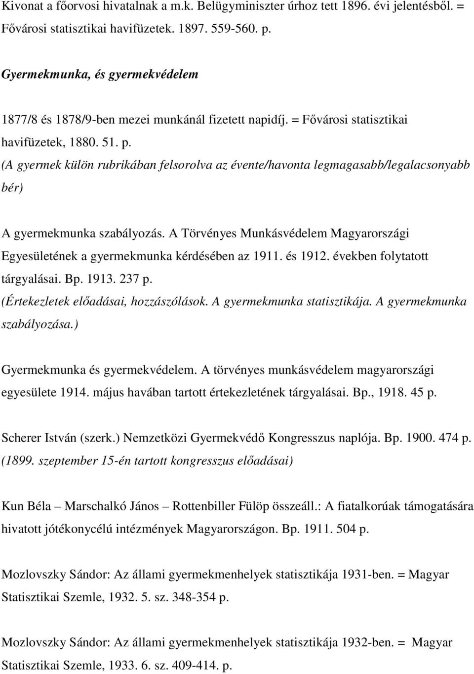 (A gyermek külön rubrikában felsorolva az évente/havonta legmagasabb/legalacsonyabb bér) A gyermekmunka szabályozás.