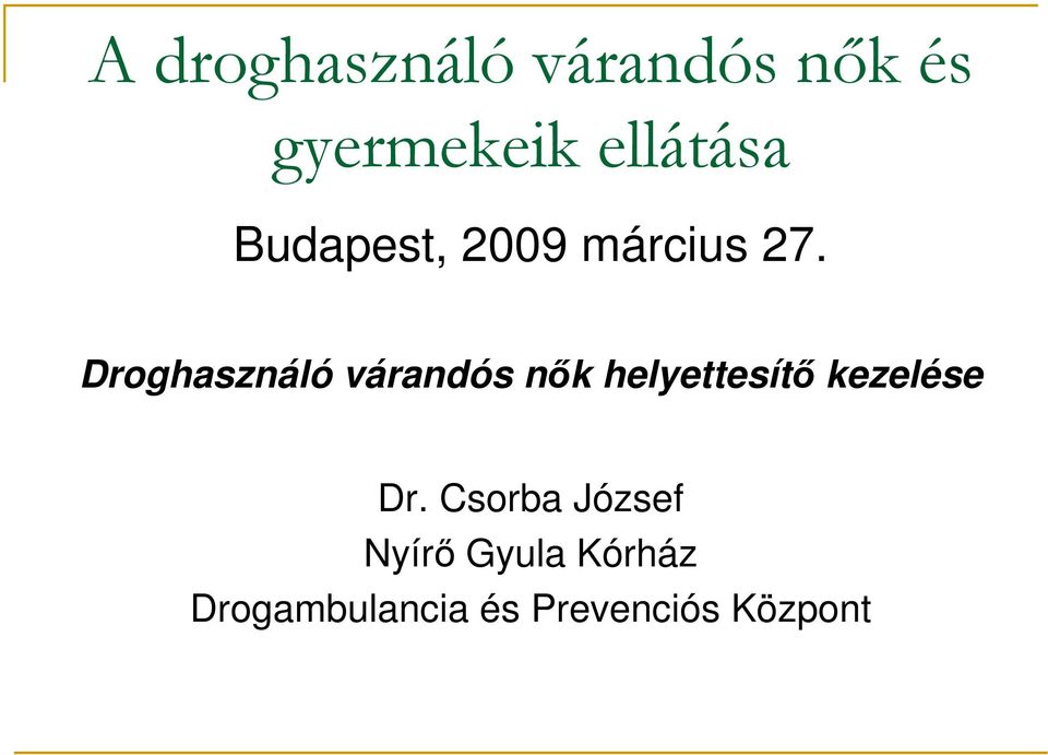 Droghasználó várandós nık helyettesítı kezelése