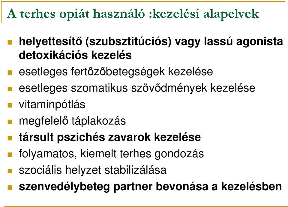 kezelése vitaminpótlás megfelelı táplakozás társult pszichés zavarok kezelése folyamatos,