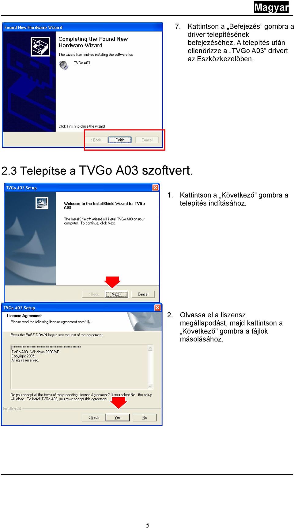 3 Telepítse a TVGo A03 szoftvert. 1.