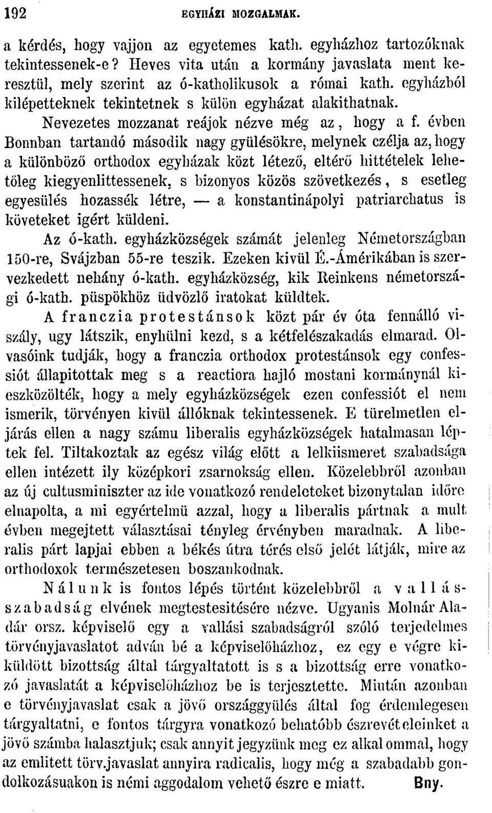 évben Bonnban tartandó második nagy gyülésökre, melynek czélja az, hogy a különböző orthodox egyházak közt létező, eltérő hittételek lehetőleg kiegyenlítessenek.