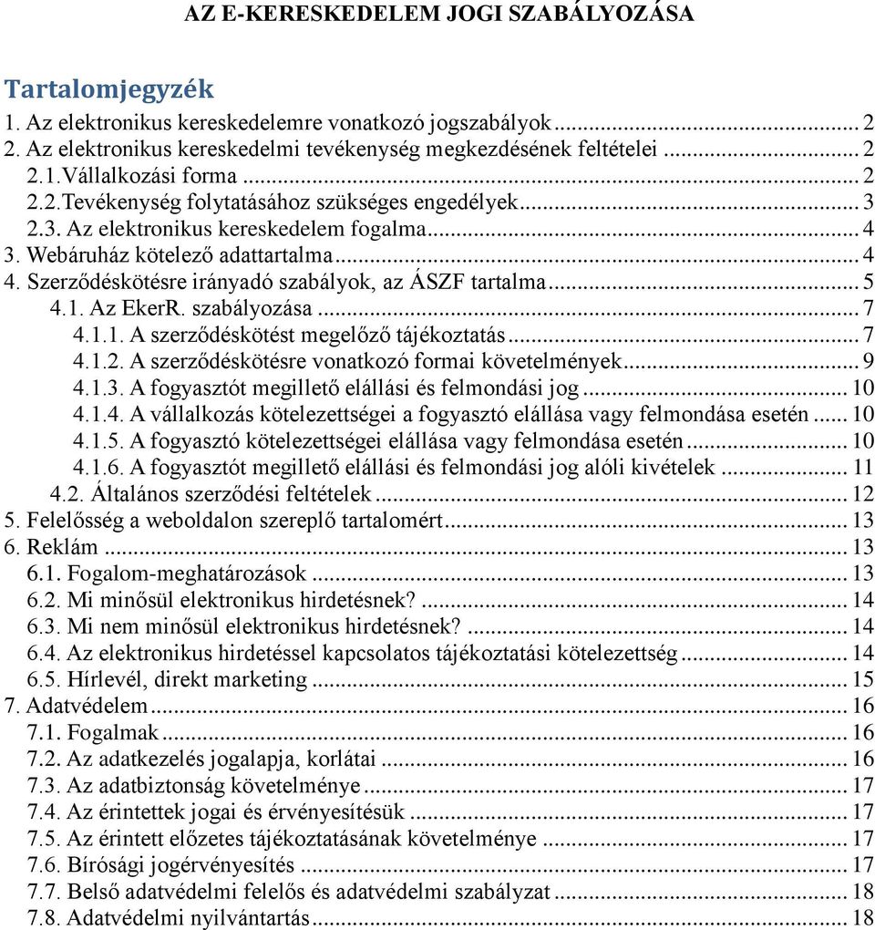 Szerződéskötésre irányadó szabályok, az ÁSZF tartalma... 5 4.1. Az EkerR. szabályozása... 7 4.1.1. A szerződéskötést megelőző tájékoztatás... 7 4.1.2.