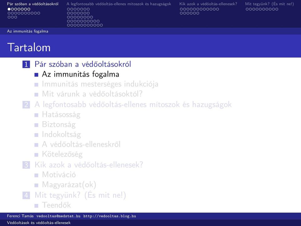 2 A legfontosabb védőoltás-ellenes mítoszok és hazugságok Hatásosság Biztonság Indokoltság