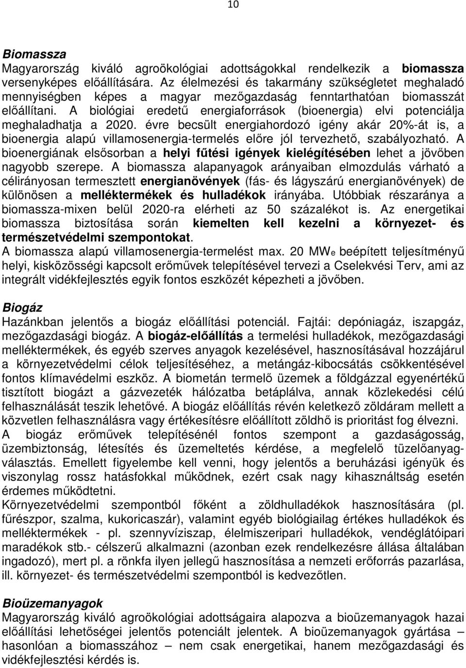 A biológiai eredető energiaforrások (bioenergia) elvi potenciálja meghaladhatja a 2020.