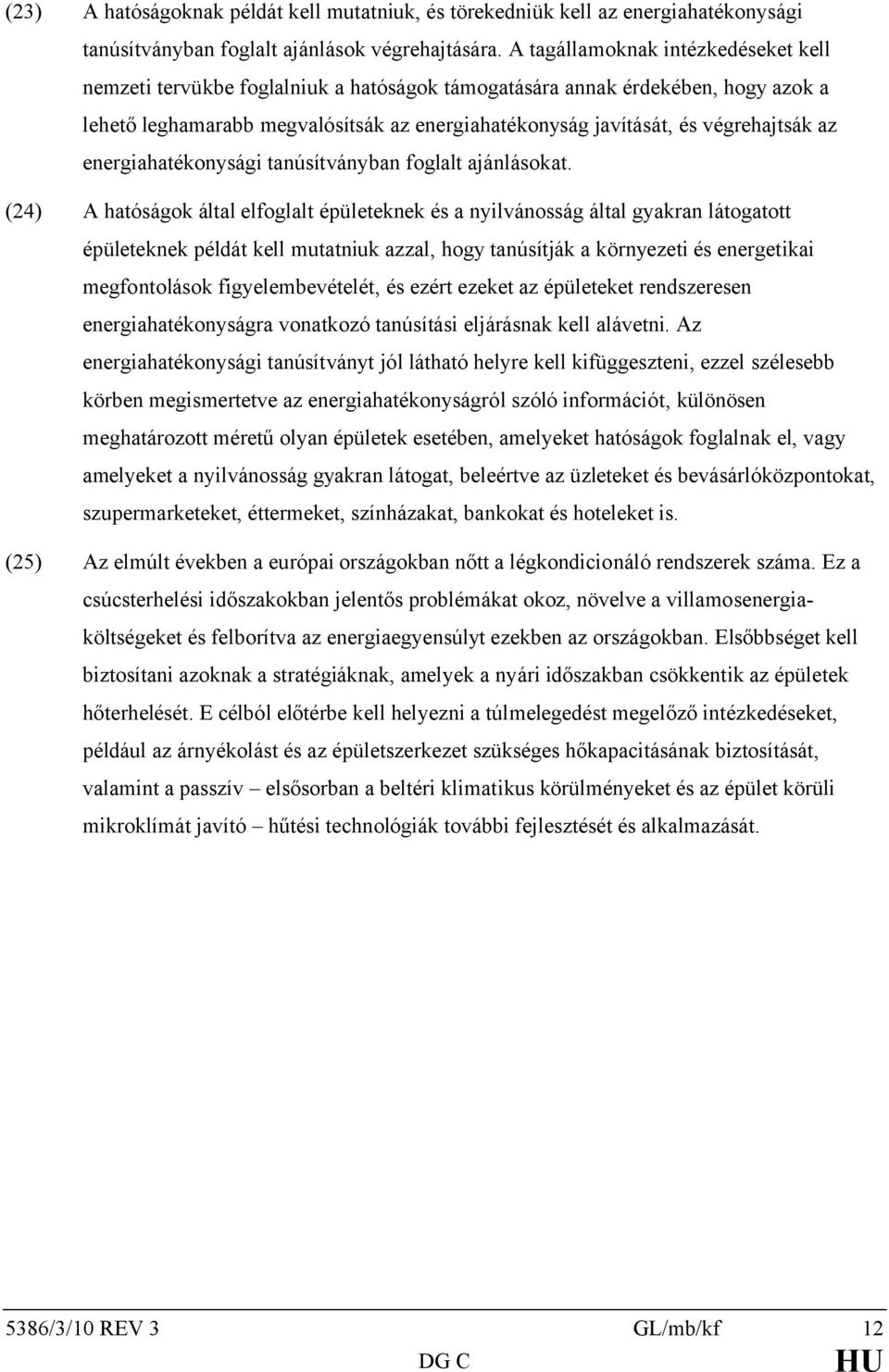 az energiahatékonysági tanúsítványban foglalt ajánlásokat.