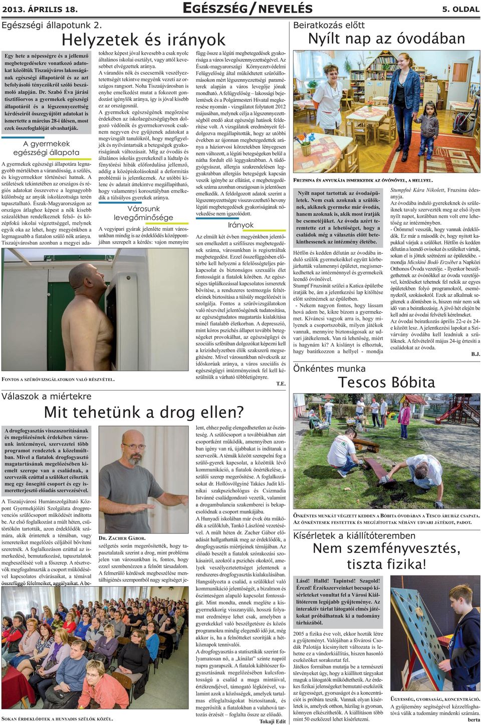 Szabó Éva járási tisztifőorvos a gyermekek egészségi állapotáról és a légszennyezettség kérdéseiről összegyűjtött adatokat is ismertette a március 28-i ülésen, most ezek összefoglalóját olvashatják.