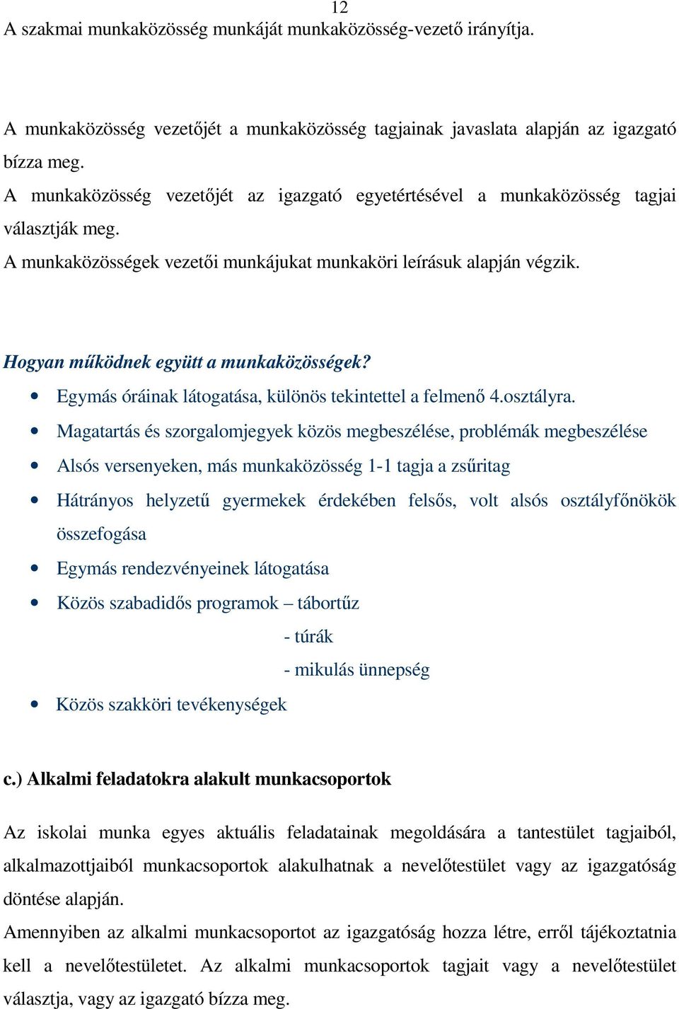 Hogyan működnek együtt a munkaközösségek? Egymás óráinak látogatása, különös tekintettel a felmenő 4.osztályra.