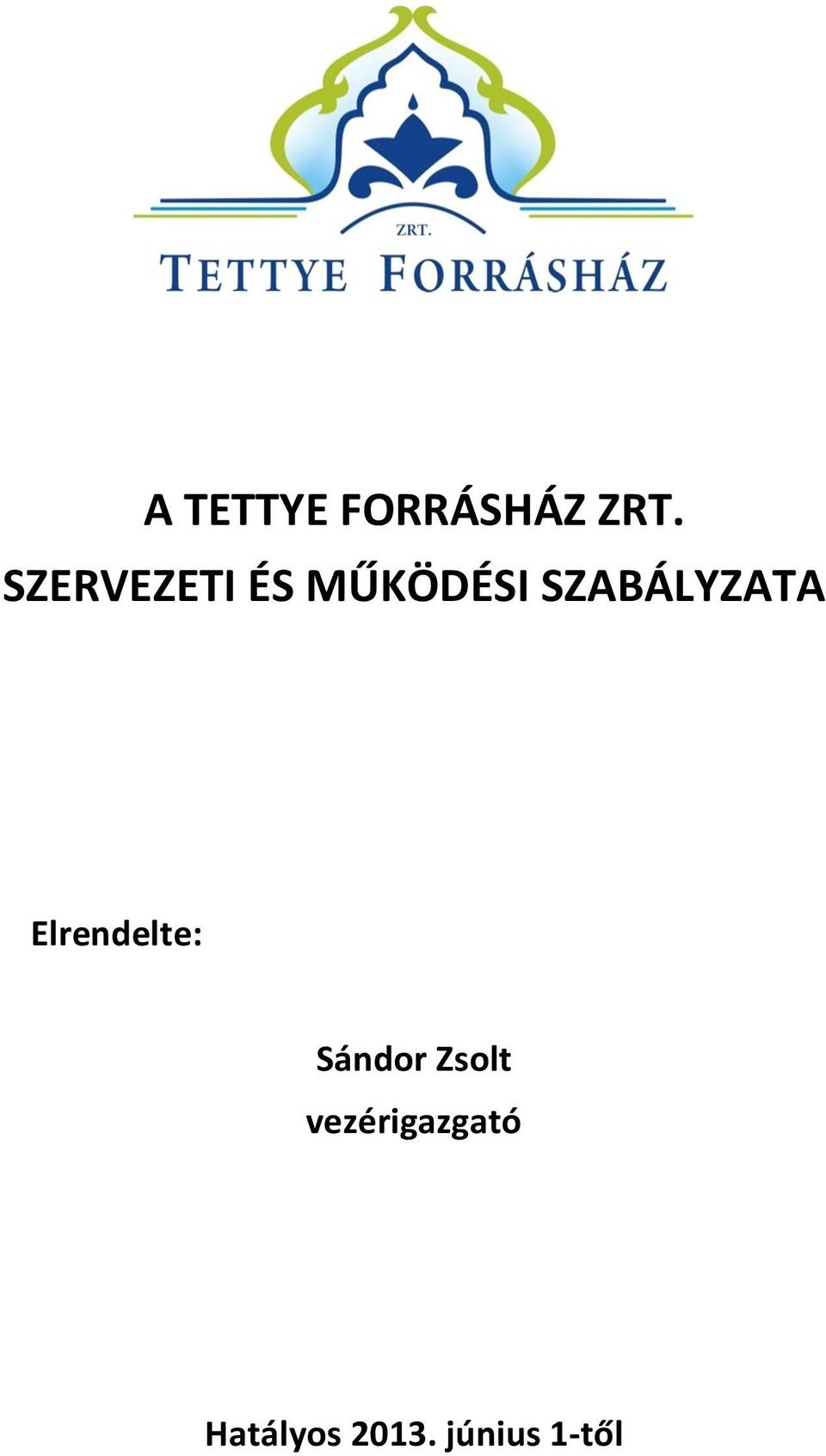 SZABÁLYZATA Elrendelte: Sándor