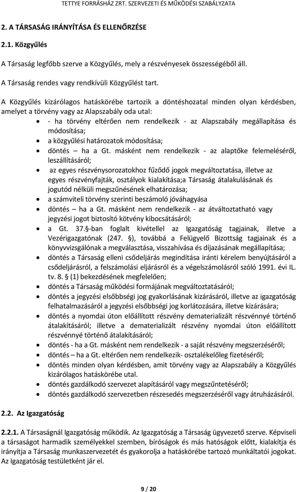 megállapítása és módosítása; a közgyűlési határozatok módosítása; döntés ha a Gt.