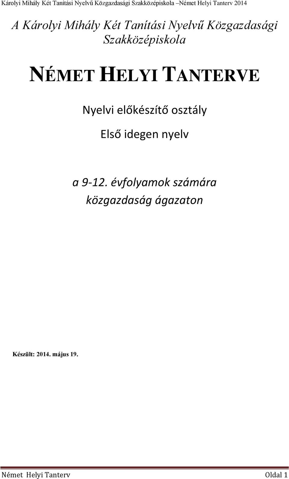 NÉMET HELYI TANTERVE Nyelvi előkészítő osztály Első idegen nyelv a 9-12.