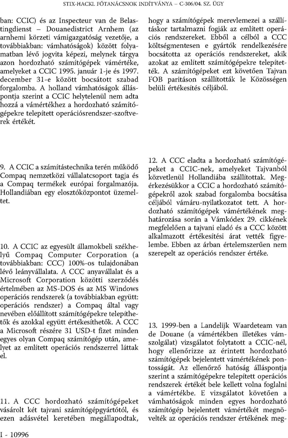 tárgya azon hordozható számítógépek vámértéke, amelyeket a CCIC 1995. január 1-je és 1997. december 31-e között bocsátott szabad forgalomba.