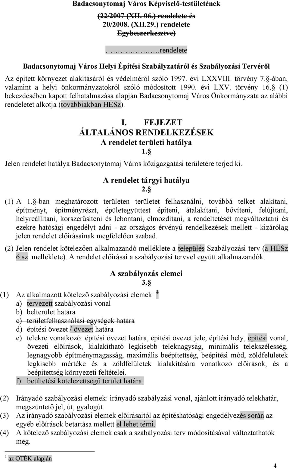 -ában, valamint a helyi önkormányzatokról szóló módosított 1990. évi LXV. törvény 16.