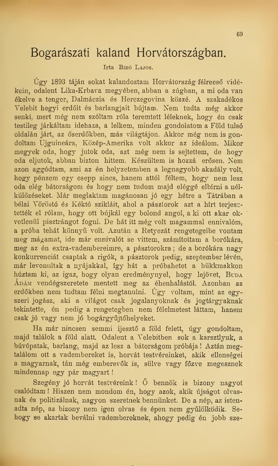 A szakadékos Velebit hegyi erdit és barlangjait bújtam.