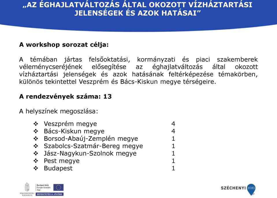 feltérképezése témakörben, különös tekintettel Veszprém és Bács-Kiskun megye térségeire.