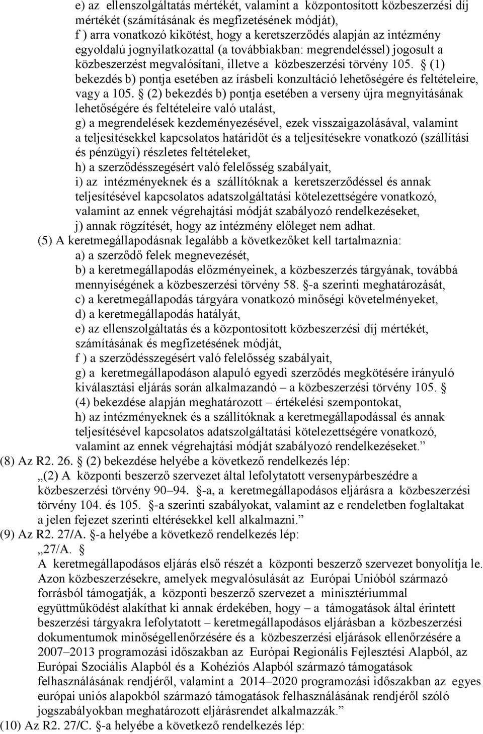 (1) bekezdés b) pontja esetében az írásbeli konzultáció lehetőségére és feltételeire, vagy a 105.