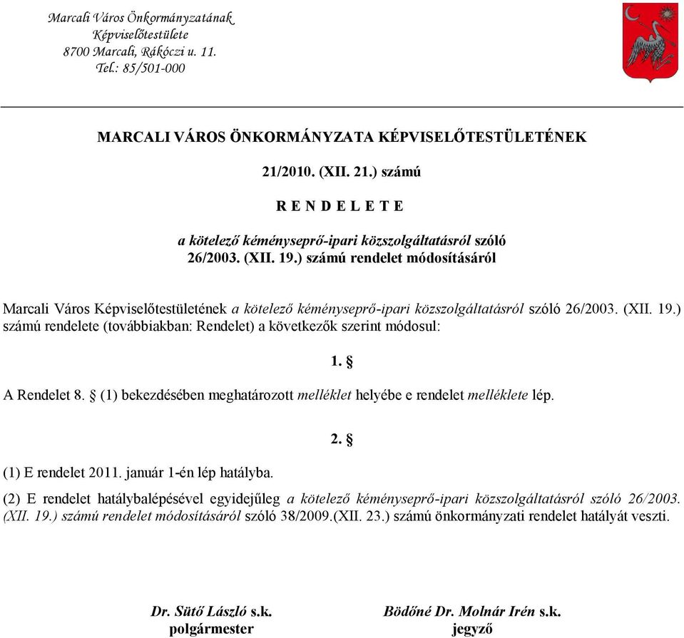 ) számú rendelet módosításáról Marcali Város Képviselőtestületének a kötelező kéményseprő-ipari közszolgáltatásról szóló 26/2003. (XII. 19.