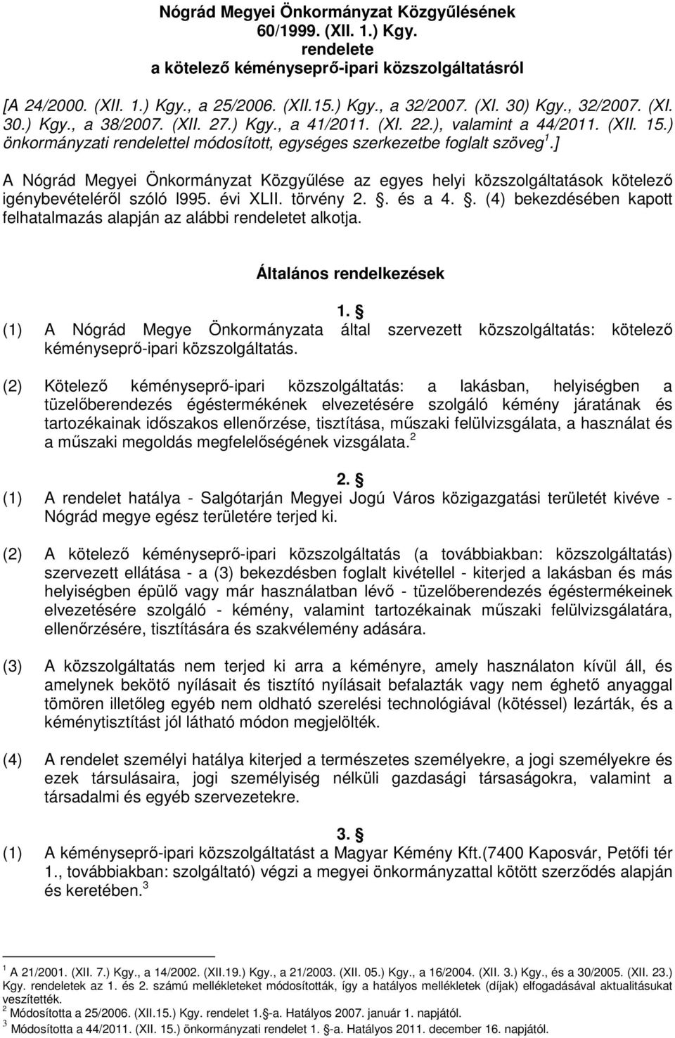 ] A Nógrád Megyei Önkormányzat Közgyűlése az egyes helyi közszolgáltatások kötelező igénybevételéről szóló l995. évi XLII. törvény 2.. és a 4.