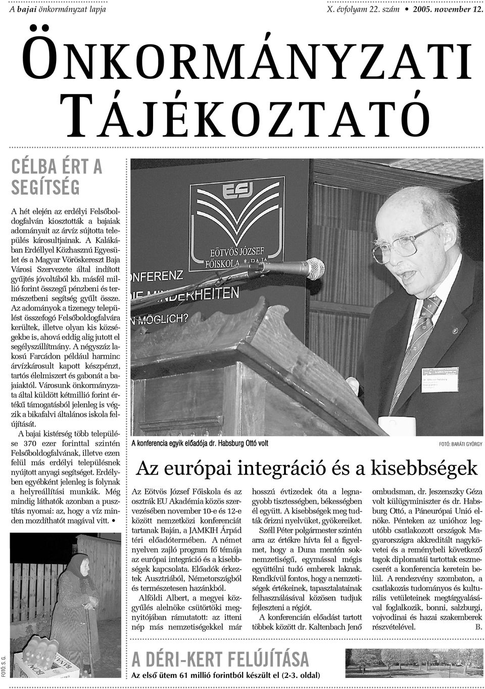 A Kalákában Erdéllyel Közhasznú Egyesület és a Magyar Vöröskereszt Baja Városi Szervezete által indított gyûjtés jóvoltából kb.