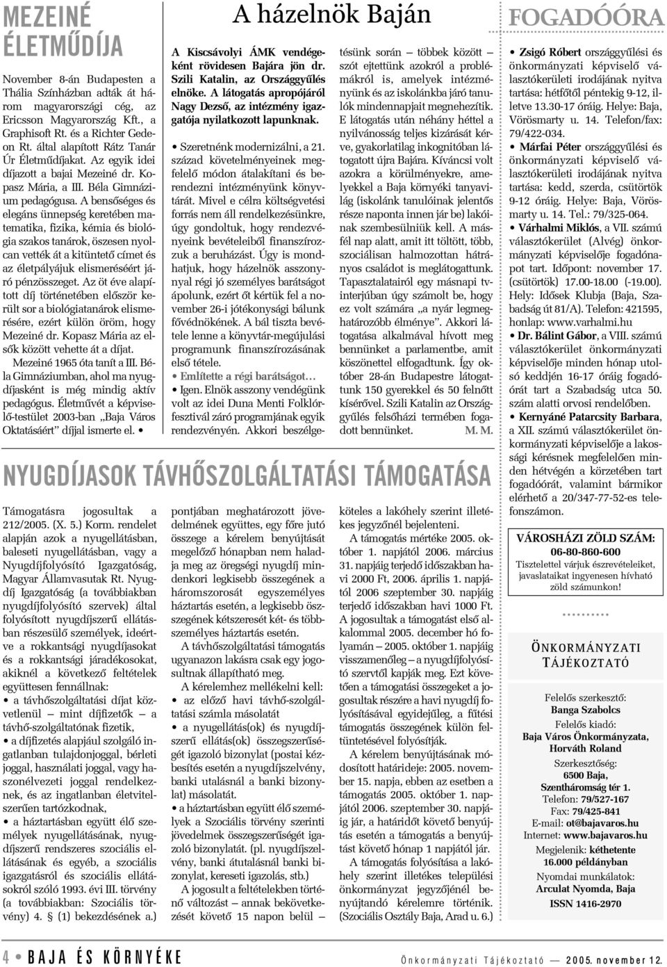 A bensõséges és elegáns ünnepség keretében matematika, fizika, kémia és biológia szakos tanárok, öszesen nyolcan vették át a kitüntetõ címet és az életpályájuk elismeréséért járó pénzösszeget.