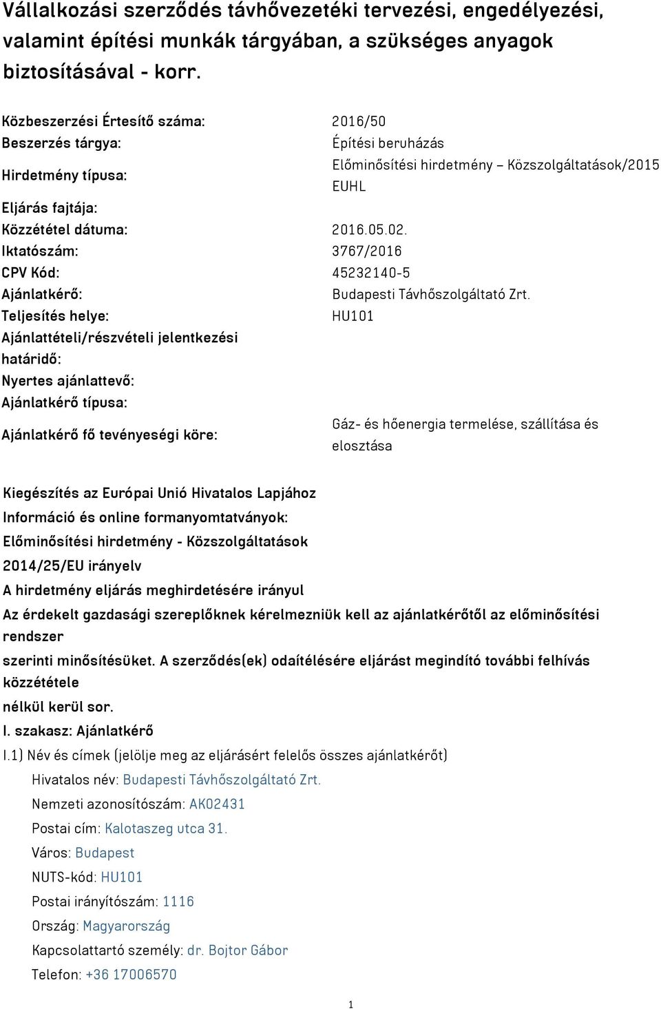 Iktatószám: 3767/2016 CPV Kód: 45232140-5 Ajánlatkérő: Budapesti Távhőszolgáltató Zrt.