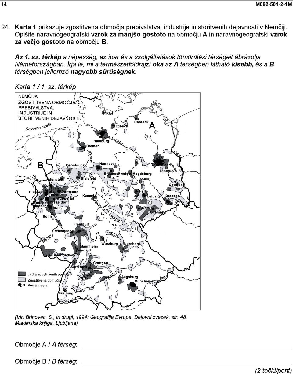 térkép a népesség, az ipar és a szolgáltatások tömörülési térségeit ábrázolja Németországban.