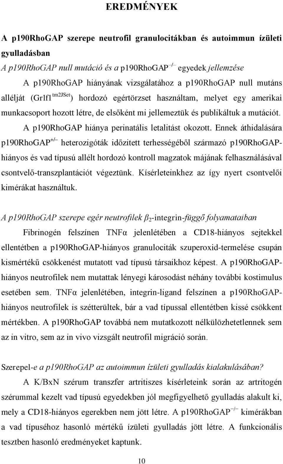 A p190rhogap hiánya perinatális letalitást okozott.