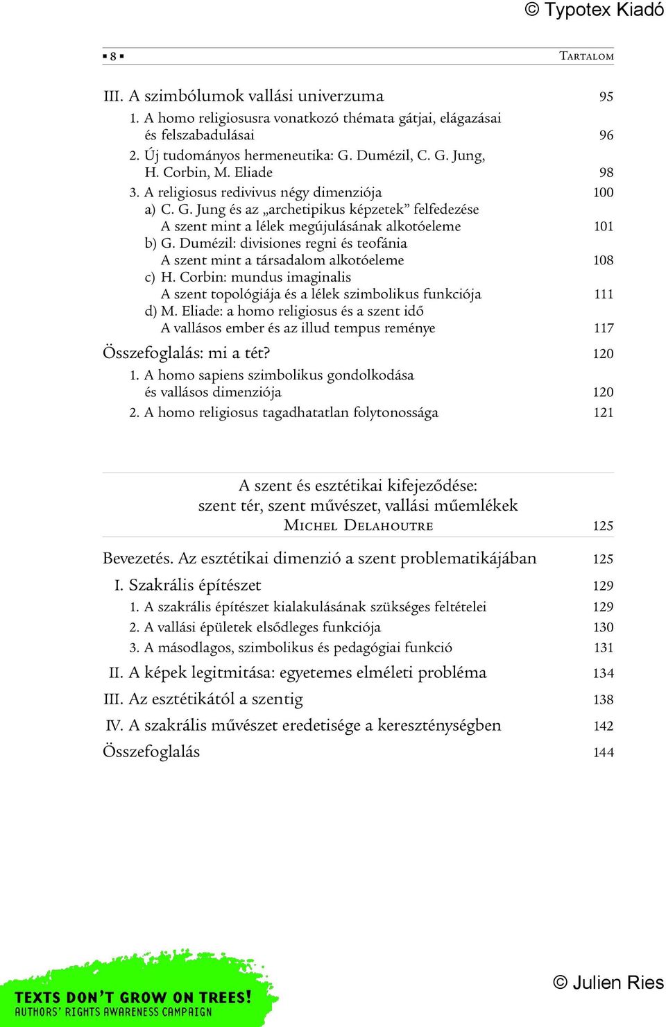 Dumézil: divisiones regni és teofánia A szent mint a társadalom alkotóeleme 108 c) H. Corbin: mundus imaginalis A szent topológiája és a lélek szimbolikus funkciója 111 d) M.