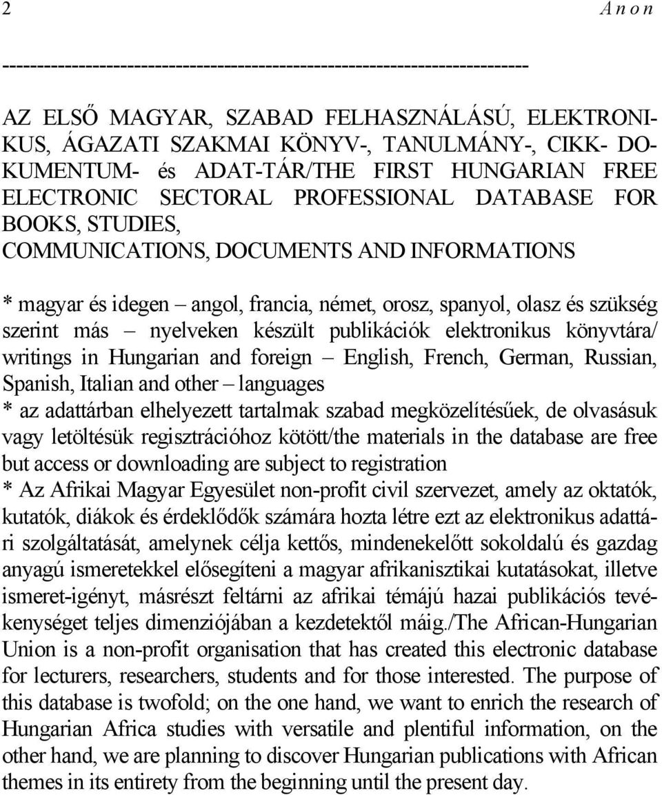 olasz és szükség szerint más nyelveken készült publikációk elektronikus könyvtára/ writings in Hungarian and foreign English, French, German, Russian, Spanish, Italian and other languages * az