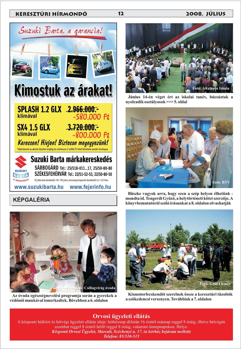 oldalon olvashatják Fotó: Csillagvirág óvoda Az óvoda egészségnevelési programja során a gyerekek a védőnői munkával ismerkedtek. Bővebben a 6.