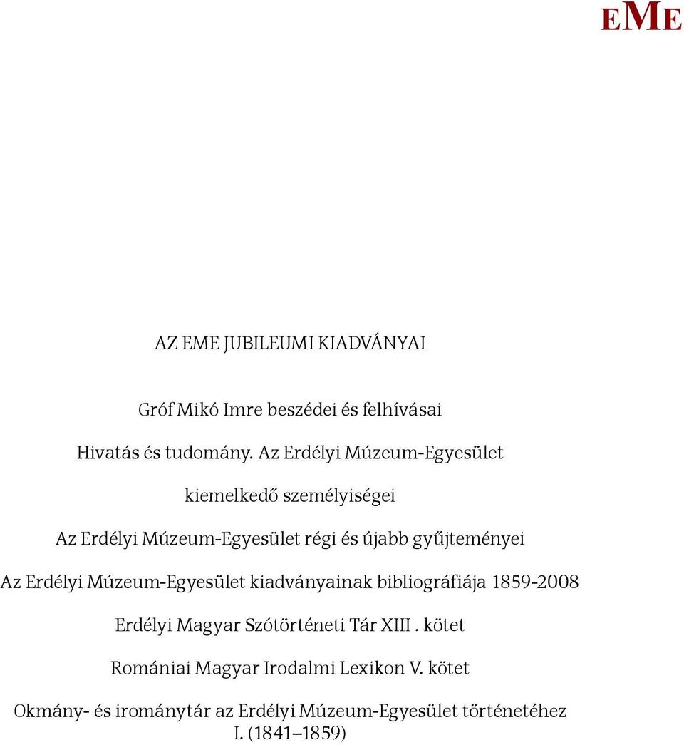 Az rdélyi úzeum-gyesület kiadványainak bibliográfiája 1859-2008 rdélyi agyar Szótörténeti Tár XIII.