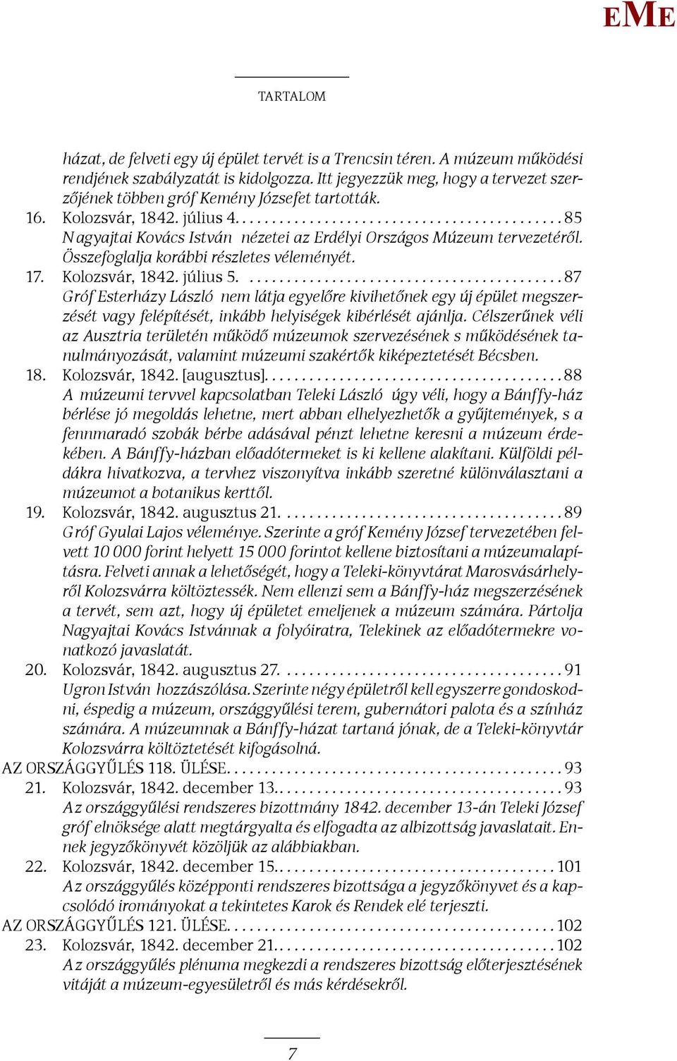 Összefoglalja korábbi részletes véleményét. 17. Kolozsvár, 1842. július 5.