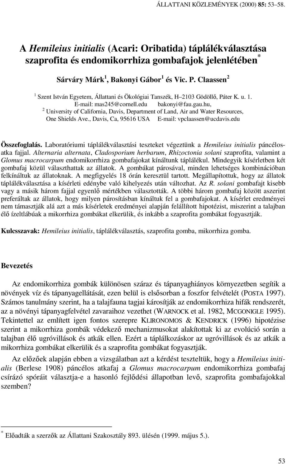 hu, 2 University of California, Davis, Department of Land, Air and Water Resources, One Shields Ave., Davis, Ca, 95616 USA E-mail: vpclaassen@ucdavis.edu Összefoglalás.