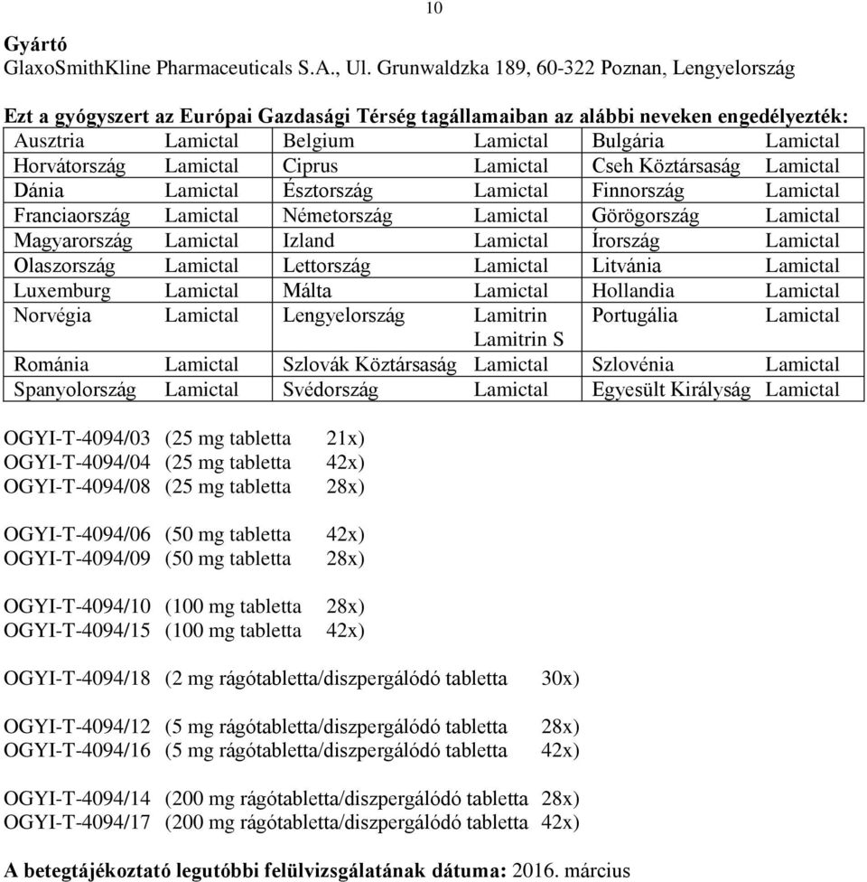 Horvátország Lamictal Ciprus Lamictal Cseh Köztársaság Lamictal Dánia Lamictal Észtország Lamictal Finnország Lamictal Franciaország Lamictal Németország Lamictal Görögország Lamictal Magyarország