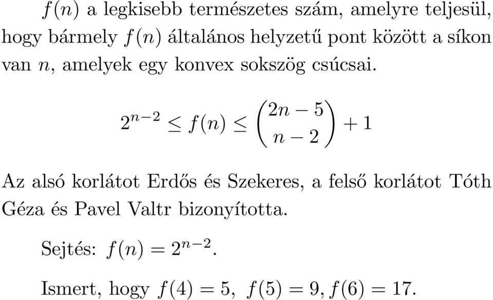 2 n 2 f(n) ( ) 2n 5 + 1 n 2 Az alsó korlátot Erdős és Szekeres, a felső korlátot