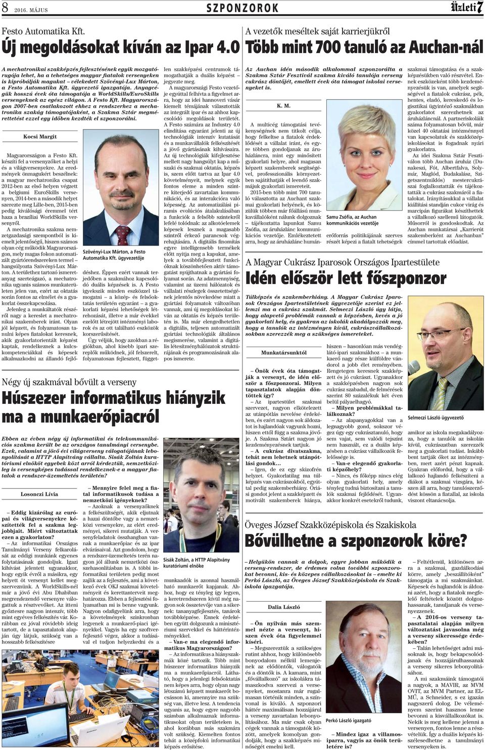 kipróbálják magukat vélekedett Szövényi-Lux Márton, a Festo Automatika Kft. ügyvezető igazgatója. Anyagcégük hosszú évek óta támogatója a WorldSkills/EuroSkills versenyeknek az egész világon.