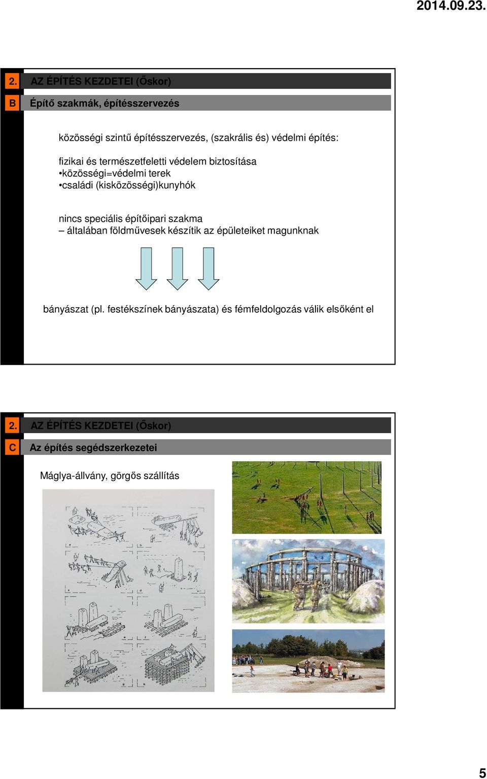 speciális építőipari szakma általában földművesek készítik az épületeiket magunknak bányászat (pl.