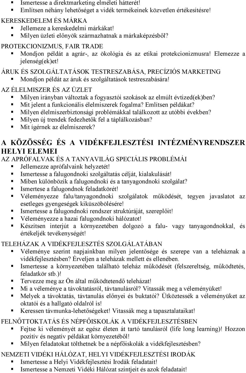 ÁRUK ÉS SZOLGÁLTATÁSOK TESTRESZABÁSA, PRECÍZIÓS MARKETING Mondjon példát az áruk és szolgáltatások testreszabására!