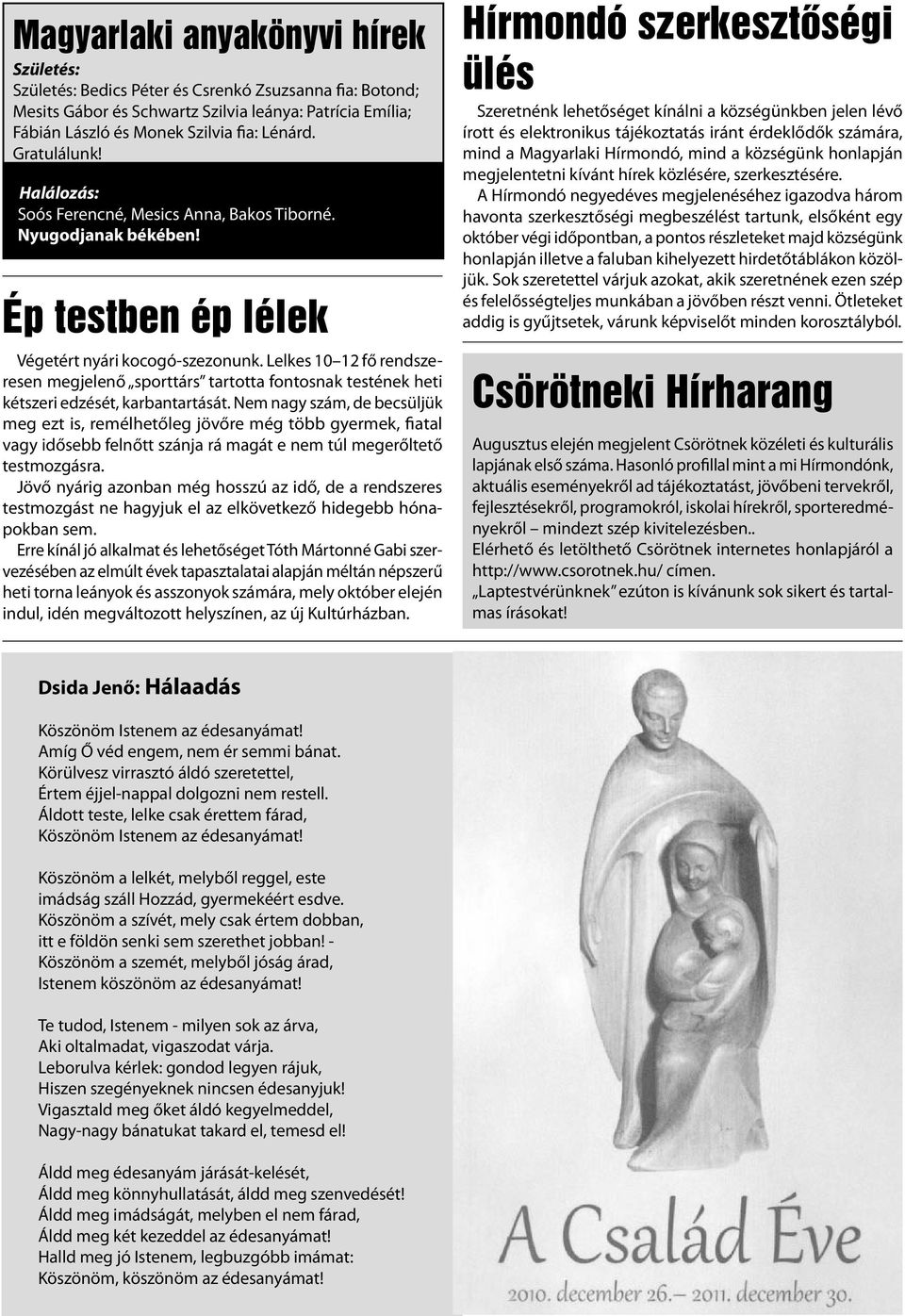Lelkes 10 12 fő rendszeresen megjelenő sporttárs tartotta fontosnak testének heti kétszeri edzését, karbantartását.