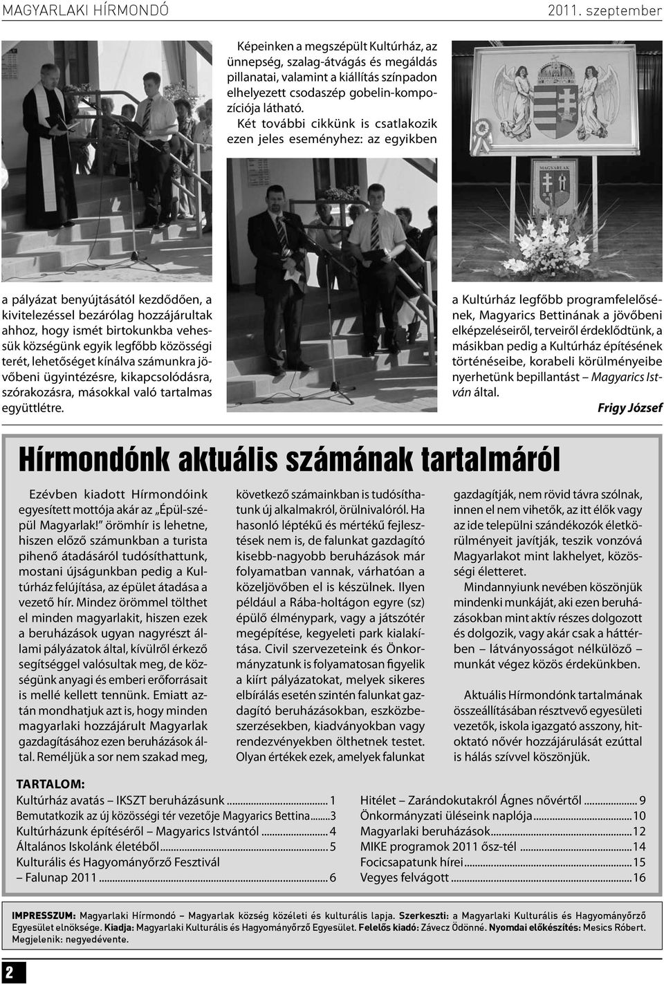 egyik legfőbb közösségi terét, lehetőséget kínálva számunkra jövőbeni ügyintézésre, kikapcsolódásra, szórakozásra, másokkal való tartalmas együttlétre.