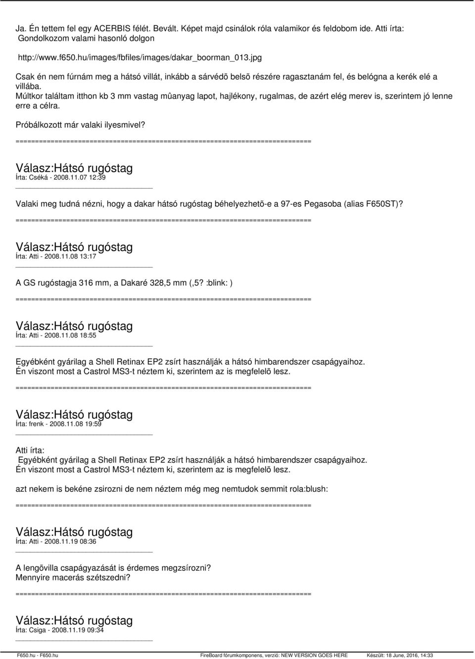 Múltkor találtam itthon kb 3 mm vastag mûanyag lapot, hajlékony, rugalmas, de azért elég merev is, szerintem jó lenne erre a célra. Próbálkozott már valaki ilyesmivel? Írta: Cséká - 2008.11.