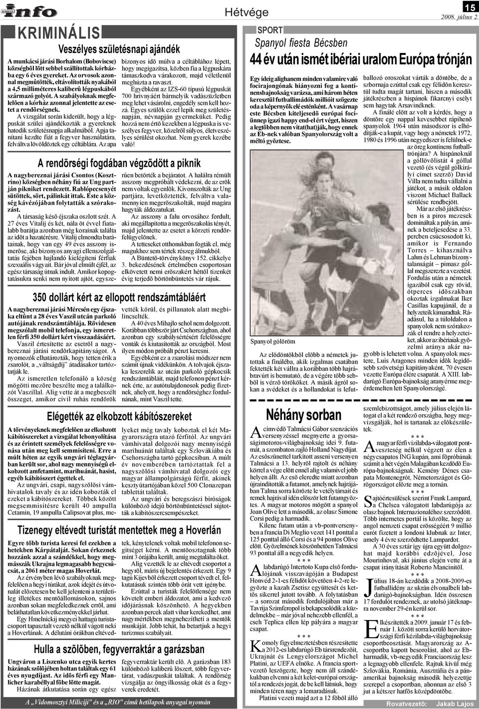 A vizsgálat során kiderült, hogy a légpuskát szülei ajándékozták a gyereknek hatodik születésnapja alkalmából. Apja tanítani kezdte fiát a fegyver használatára, felváltva lövöldöztek egy céltáblára.