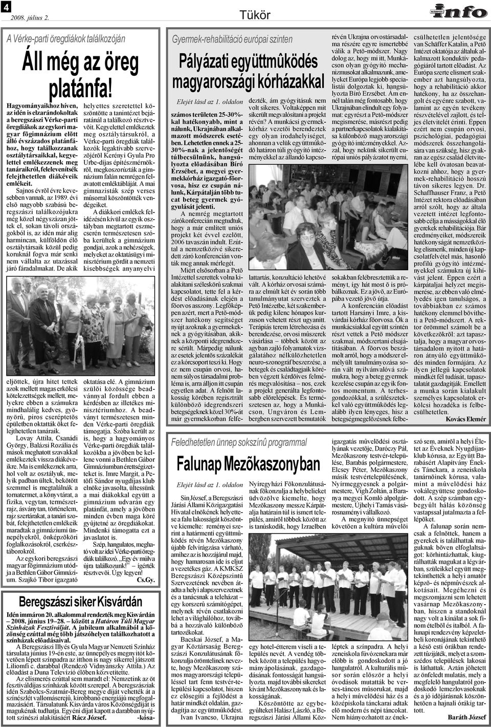 kegyelettel emlékezzenek meg tanáraikról, felelevenítsék felejthetetlen diákéveik emlékeit. Sajnos évrõl évre kevesebben vannak, az 1989.