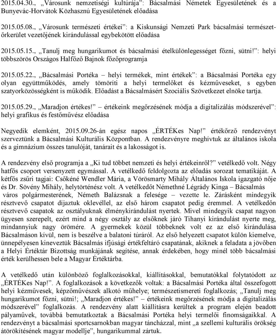 05.15., Tanulj meg hungarikumot és bácsalmási ételkülönlegességet főzni, sütni! : helyi többszörös Országos Halfőző Bajnok főzőprogramja 2015.05.22.