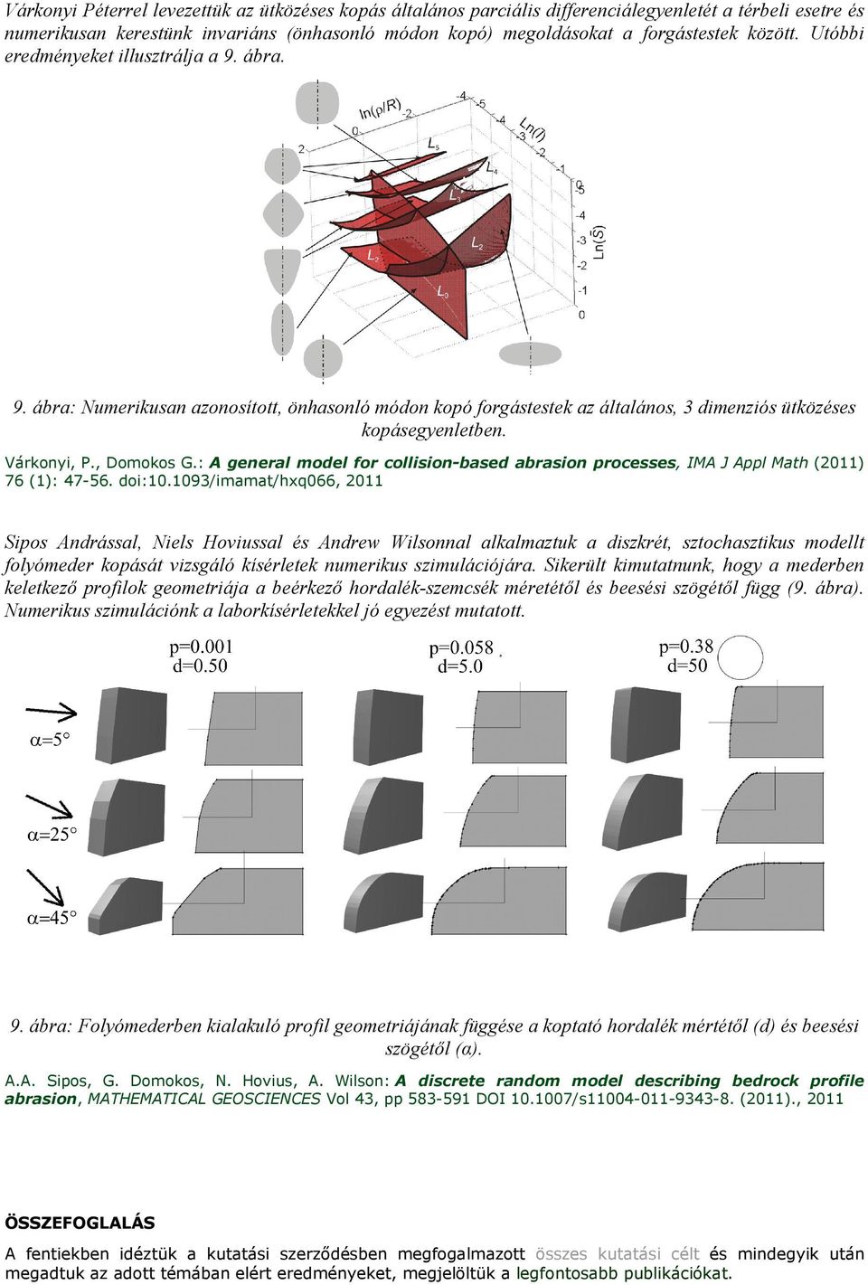 : A general model for collision-based abrasion processes, IMA J Appl Math (2011) 76 (1): 47-56. doi:10.