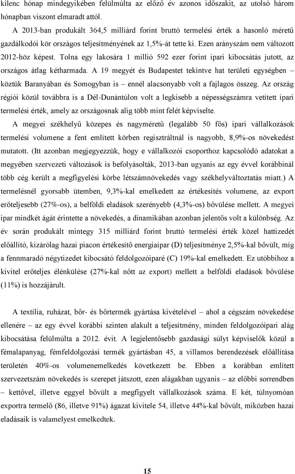 Tolna egy lakosára 1 millió 592 ezer forint ipari kibocsátás jutott, az országos átlag kétharmada.