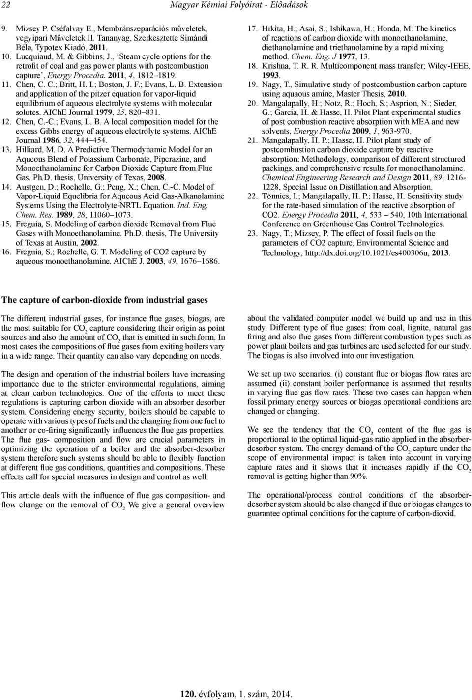 ; Evans, L. B. Extension and application of the pitzer equation for vapor-liquid equilibrium of aqueous electrolyte systems with molecular solutes. AIChE Journal 1979, 25, 820 831. 12. Chen, C.-C.