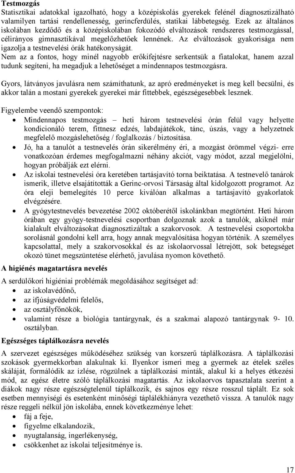Az elváltozások gyakorisága nem igazolja a testnevelési órák hatékonyságát.