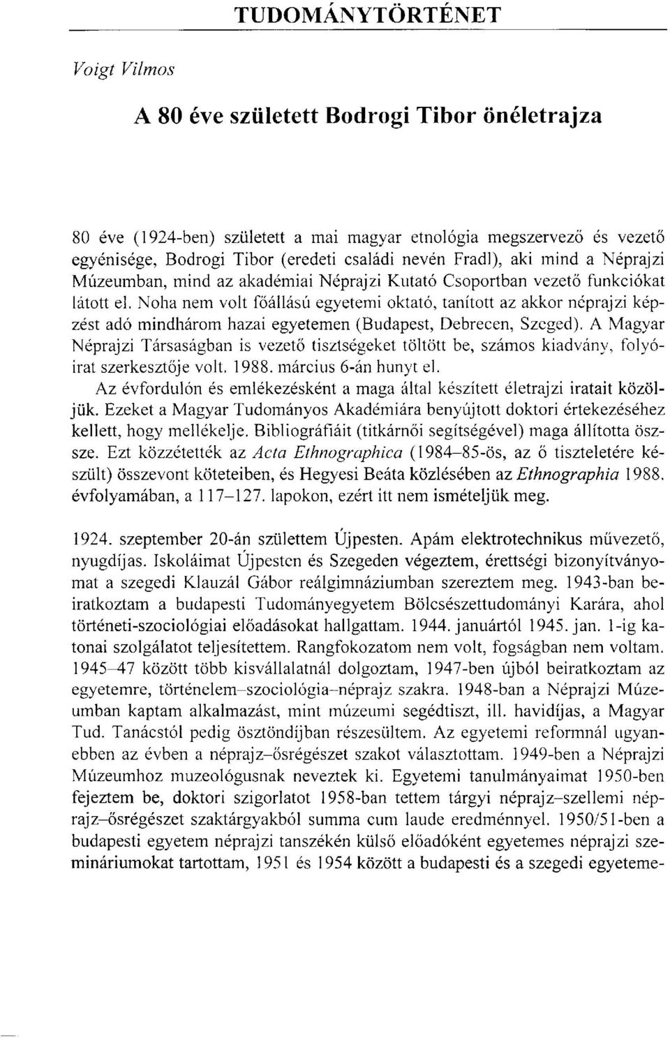 Noha nem volt főállású egyetemi oktató, tanított az akkor néprajzi képzést adó mindhárom hazai egyetemen (Budapest, Debrecen, Szeged).